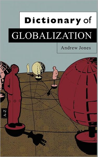 Cover for Jones, Andrew (Birbeck College, London) · Dictionary of Globalization - Dictionaries (Gebundenes Buch) (2006)
