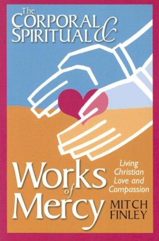 Cover for Mitch Finley · The Corporal &amp; Spiritual Works of Mercy: Living Christian Love and Compassion (Paperback Book) (2003)