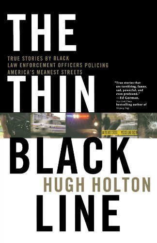 Cover for Hugh Holton · The Thin Black Line: True Stories by Black Law Enforcement Officers Policing America's Meanest Streets (Pocketbok) [First edition] (2010)