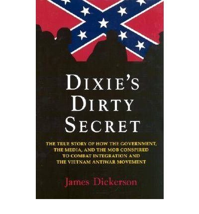 Cover for James L. Dickerson · Dixie's Dirty Secret: the True Story of How the Government, the Media and the Mob Conspired to Combat Integration and the Anti-vietnam War Movement (Innbunden bok) (1998)