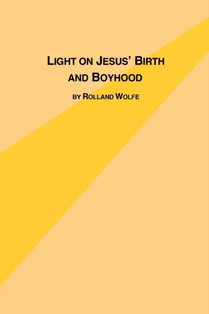 Cover for Rolland Wolfe · Light on Jesus's Birth and Boyhood (Paperback Book) (1991)