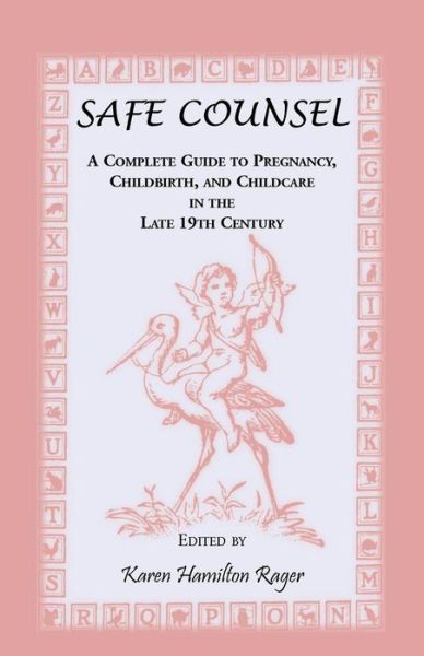 Cover for Karen Hamilton Rager · Safe Counsel: A Complete Guide to Pregnancy, Childbirth, and Childcare in the Late 19th Century (Paperback Book) (2013)