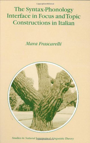 Cover for M. Frascarelli · The Syntax-Phonology Interface in Focus and Topic Constructions in Italian - Studies in Natural Language and Linguistic Theory (Hardcover Book) [2000 edition] (2000)