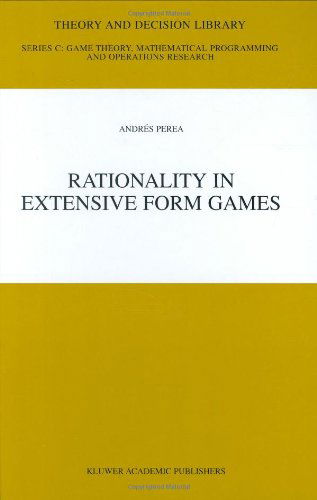 Cover for Andres Perea · Rationality in Extensive Form Games - Theory and Decision Library C (Hardcover Book) [2001 edition] (2001)