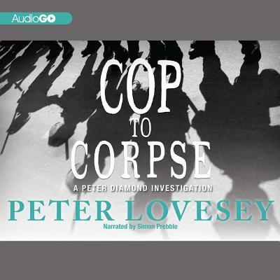 Cover for Peter Lovesey · Cop to Corpse: a Peter Diamond Investigation (Inspector Peter Diamond Investigations) (Audiobook (CD)) [Unabridged edition] (2012)