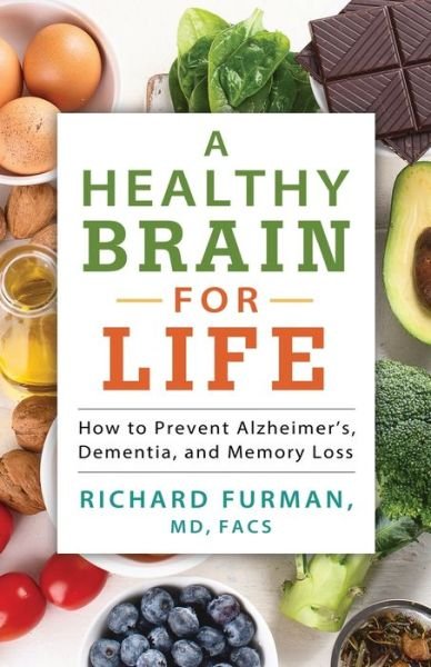 Cover for Furman, Richard MD, FACS · A Healthy Brain for Life: How to Prevent Alzheimer's, Dementia, and Memory Loss (Paperback Bog) (2020)