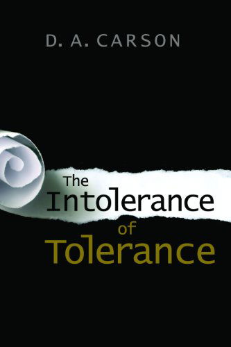 Cover for D. A. Carson · The Intolerance of Tolerance (Pocketbok) [Reprint edition] (2013)