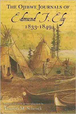 Cover for Edmund F. Ely · The Ojibwe Journals of Edmund F. Ely, 1833-1849 (Hardcover Book) (2012)