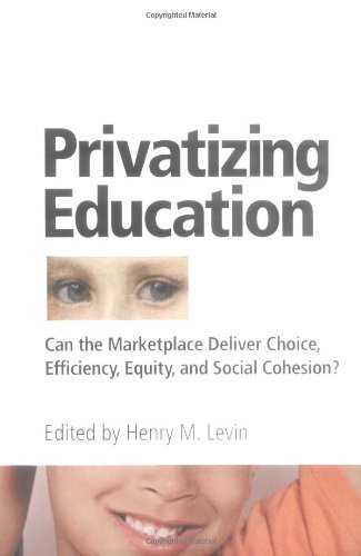 Privatizing Education: Can The School Marketplace Deliver Freedom Of Choice, Efficiency, Equity, And Social Cohesion? - Henry Levin - Books - Taylor & Francis Inc - 9780813366401 - May 24, 2001