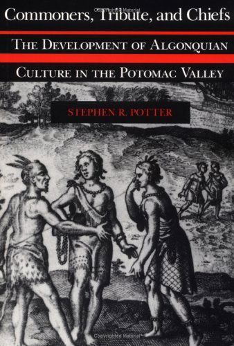 Commoners, Tribute and Chiefs: Developments of Algonquian Culture in the Potomac Valley - Stephen R. Potter - Books - University of Virginia Press - 9780813915401 - July 29, 1994