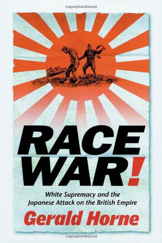 Cover for Gerald Horne · Race War!: White Supremacy and the Japanese Attack on the British Empire (Gebundenes Buch) (2003)