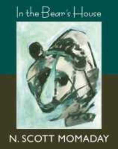 In the Bear's House - N. Scott Momaday - Books - University of New Mexico Press - 9780826348401 - May 30, 2020