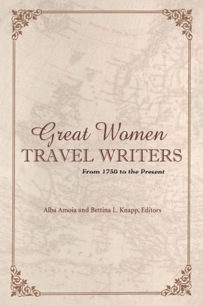 Cover for Alba Amoia · Great Women Travel Writers: From 1750 to the Present (Pocketbok) [New edition] (2006)