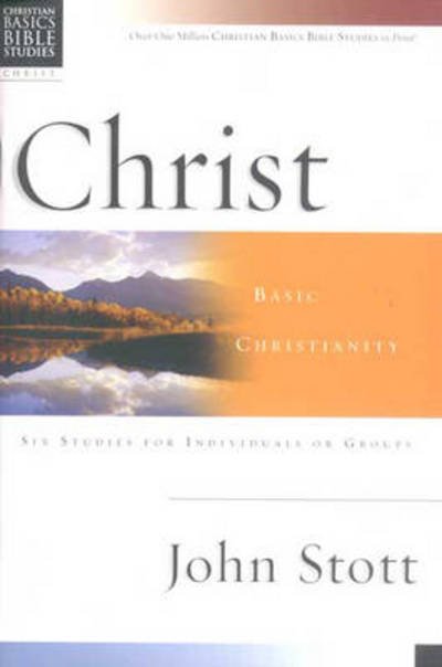 Cover for Stott, John (Author) · Christian Basics: Christ - Christian Basics Bible Studies (Taschenbuch) (1994)