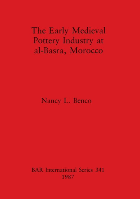 Cover for Nancy L. Benco · The early medieval pottery industry at al-Basra, Morocco (N/A) (1987)