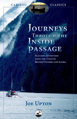Cover for Joe Upton · Journeys Through the Inside Passage: Seafaring Adventures Along the Coast of British Columbia and Alaska - Caribou Classics (Paperback Book) (2008)