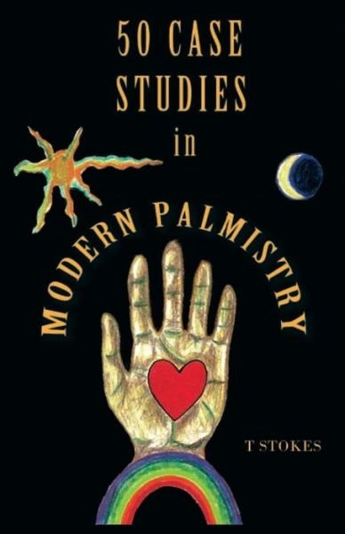 Cover for T Stokes · 50 Case Studies in Modern Palmistry (Paperback Book) (2015)