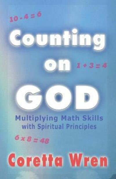 Cover for Coretta Wren · Counting on God! : Multiplying Math Skills with Spiritual Principles (Paperback Book) (2017)