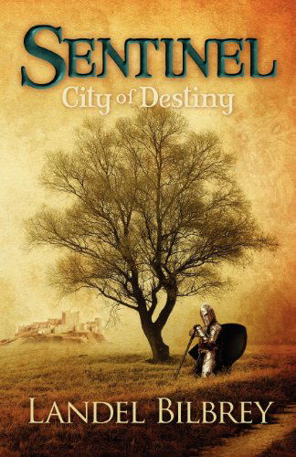 Cover for Landel Bilbrey · Sentinel: City of Destiny (Paperback Book) (2007)