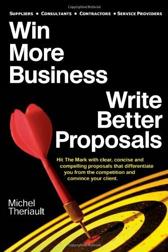 Win More Business - Write Better Proposals - Michel Theriault - Livres - WoodStone Press - 9780981337401 - 1 février 2010