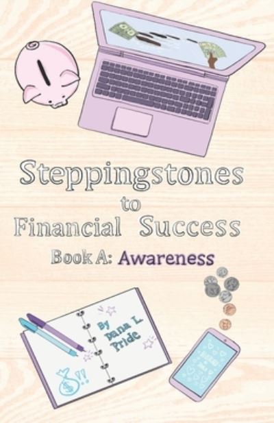 Cover for Dana Pride · Steppingstones to Financial Success: Book A: Awareness - Steppingstones to Financial Success (Paperback Book) (2020)