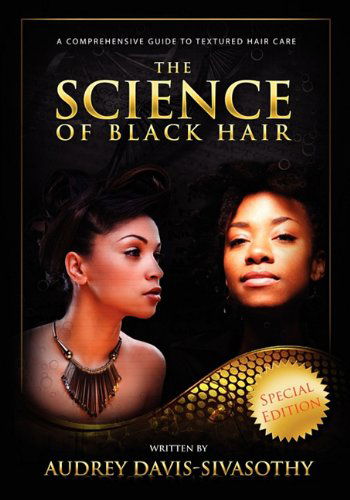 Cover for Audrey Davis-Sivasothy · The Science of Black Hair: A Comprehensive Guide to Textured Hair Care (Hardcover Book) (2011)