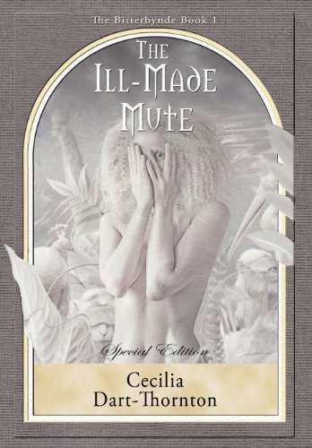 Cover for Cecilia Dart-thornton · The Ill-made Mute - Special Edition (Hardcover bog) (2013)
