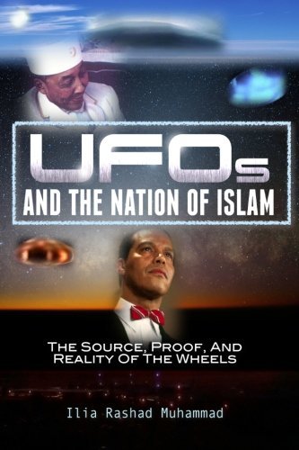 Cover for Ilia Rashad Muhammad · Ufos and the Nation of Islam: the Source, Proof, and Reality of the Wheels (Taschenbuch) (2013)
