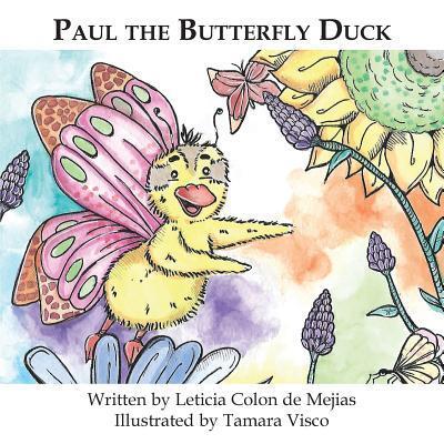 Cover for Leticia Colon De Mejias · Paul the Butterfly Duck (Paperback Book) (2017)