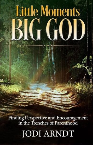 Cover for Jodi Arndt · Little Moments Big God (Pocketbok) (2017)