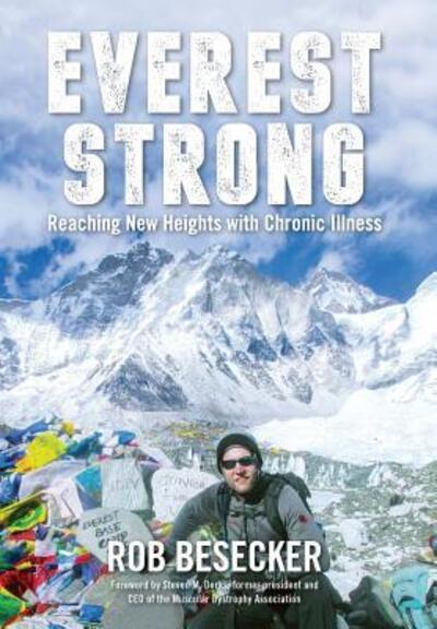 Cover for Rob Besecker · Everest Strong : Reaching New Heights with Chronic Illness (Hardcover Book) (2017)