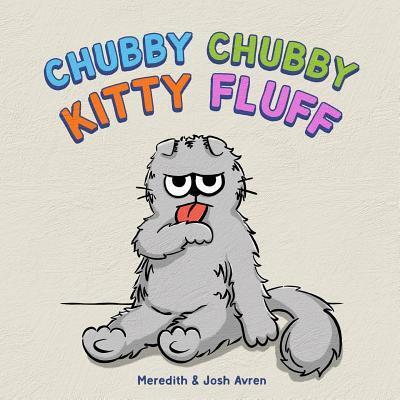 Cover for Meredith Avren · Chubby Chubby Kitty Fluff (Paperback Book) (2017)