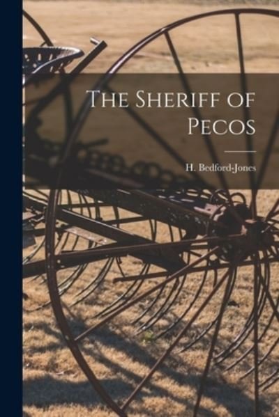Cover for H (Henry) 1887-1949 Bedford-Jones · The Sheriff of Pecos (Paperback Book) (2021)