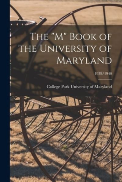 Cover for College Park University of Maryland · The M Book of the University of Maryland; 1939/1940 (Paperback Book) (2021)