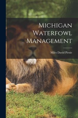 Cover for Miles David 1898- Pirnie · Michigan Waterfowl Management (Paperback Book) (2021)