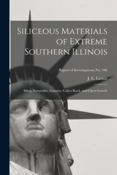 Cover for J E (John Everts) 1897-1979 Lamar · Siliceous Materials of Extreme Southern Illinois (Paperback Bog) (2021)