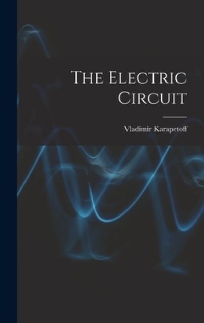 Cover for Vladimir Karapetoff · Electric Circuit (Book) (2022)