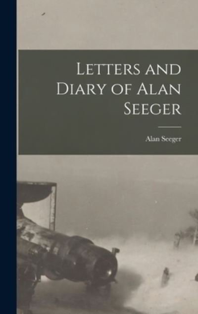 Cover for Alan Seeger · Letters and Diary of Alan Seeger (Bok) (2022)