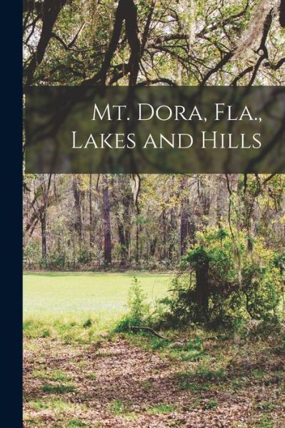 Cover for Anonymous · Mt. Dora, Fla. , Lakes and Hills (Book) (2022)