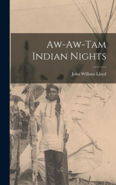 Cover for John William Lloyd · Aw-Aw-tam Indian Nights (Buch) (2022)