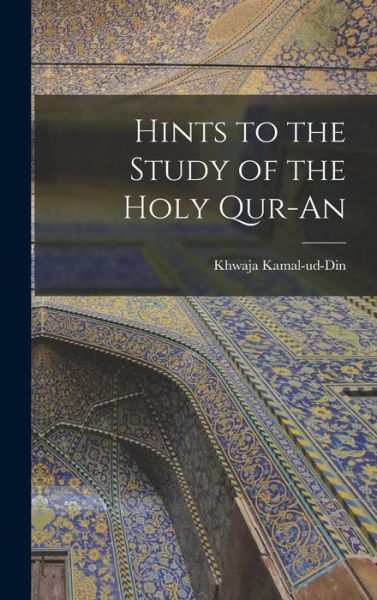 Cover for Kamal-Ud-Din Khwaja · Hints to the Study of the Holy Qur-An (Buch) (2022)