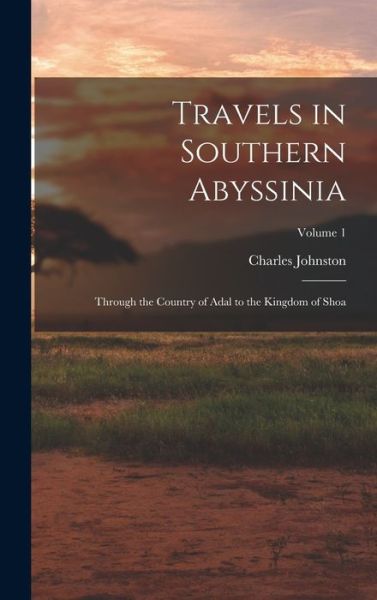 Travels in Southern Abyssinia - Charles Johnston - Livros - Creative Media Partners, LLC - 9781017983401 - 27 de outubro de 2022