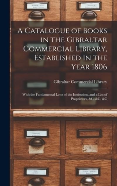 Cover for Gibraltar Commercial Library · Catalogue of Books in the Gibraltar Commercial Library, Established in the Year 1806 (Bok) (2022)