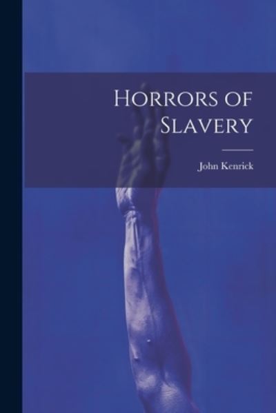 Cover for John Kenrick · Horrors of Slavery (Bok) (2023)