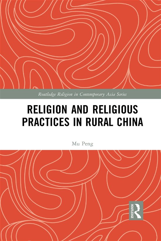 Cover for Mu Peng · Religion and Religious Practices in Rural China - Routledge Religion in Contemporary Asia Series (Pocketbok) (2021)