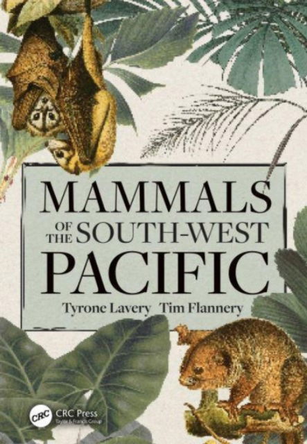 Cover for Lavery, Tyrone (The Australian Nat. Univ.) · Mammals of the South-West Pacific (Hardcover Book) (2023)