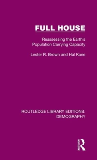 Cover for Lester R. Brown · Full House: Reassessing the Earth’s Population Carrying Capacity - Routledge Library Editions: Demography (Hardcover Book) (2023)