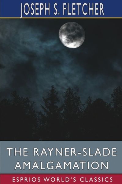 Cover for Joseph S Fletcher · The Rayner-Slade Amalgamation (Esprios Classics) (Paperback Book) (2024)