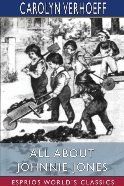 All About Johnnie Jones (Esprios Classics) - Carolyn Verhoeff - Books - Blurb - 9781034896401 - April 26, 2024