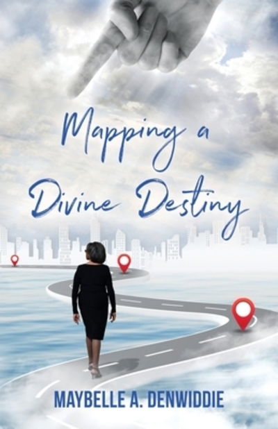 Cover for Maybelle a Denwiddie · Mapping a Divine Destiny (Paperback Book) (2019)